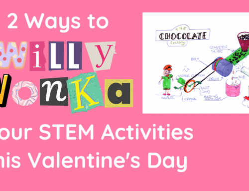 2 Ways to Willy Wonka your STEM Activities this Valentine’s Day